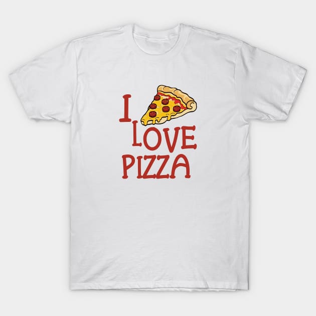 i love pizza T-Shirt by Pixy Official